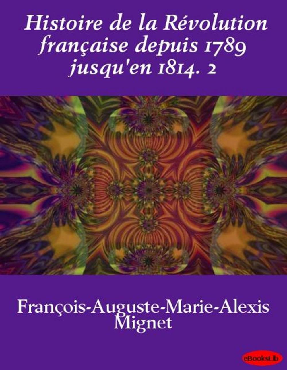 Big bigCover of Histoire de la Révolution française depuis 1789 jusqu'en 1814. 2