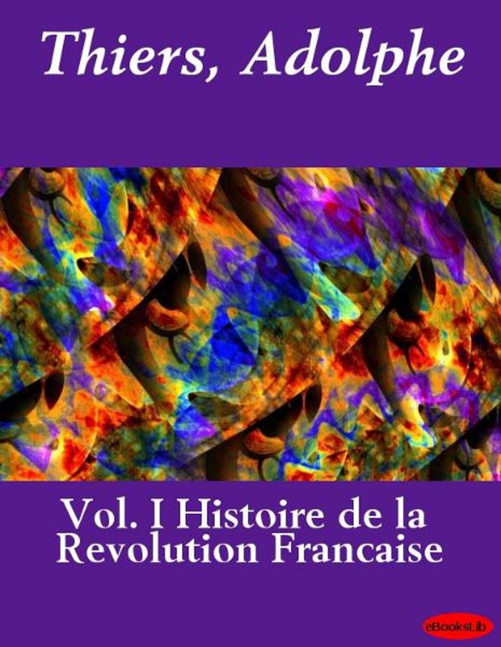 Big bigCover of Histoire de la Revolution Francaise, Vol. I