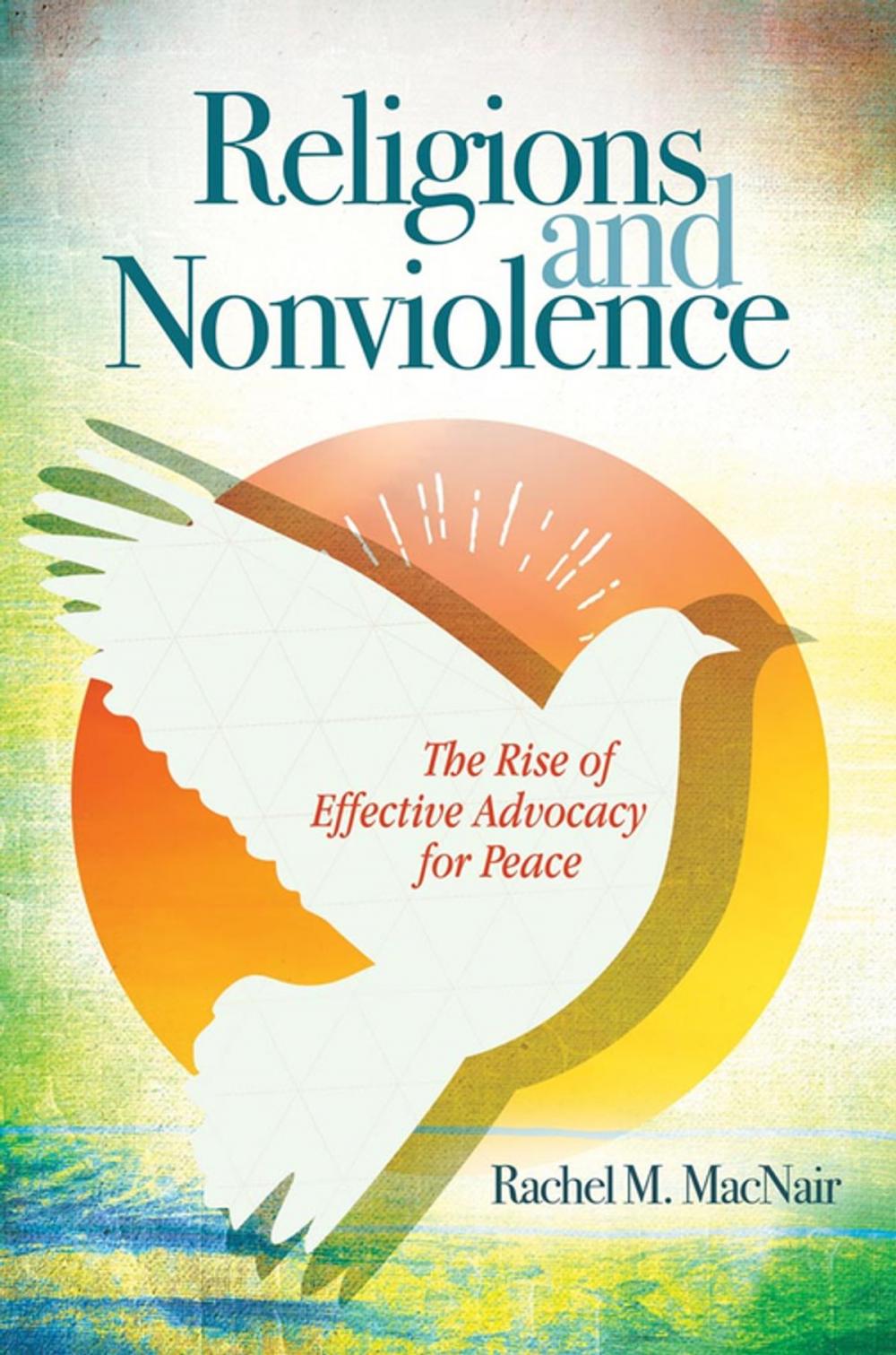 Big bigCover of Religions and Nonviolence: The Rise of Effective Advocacy for Peace