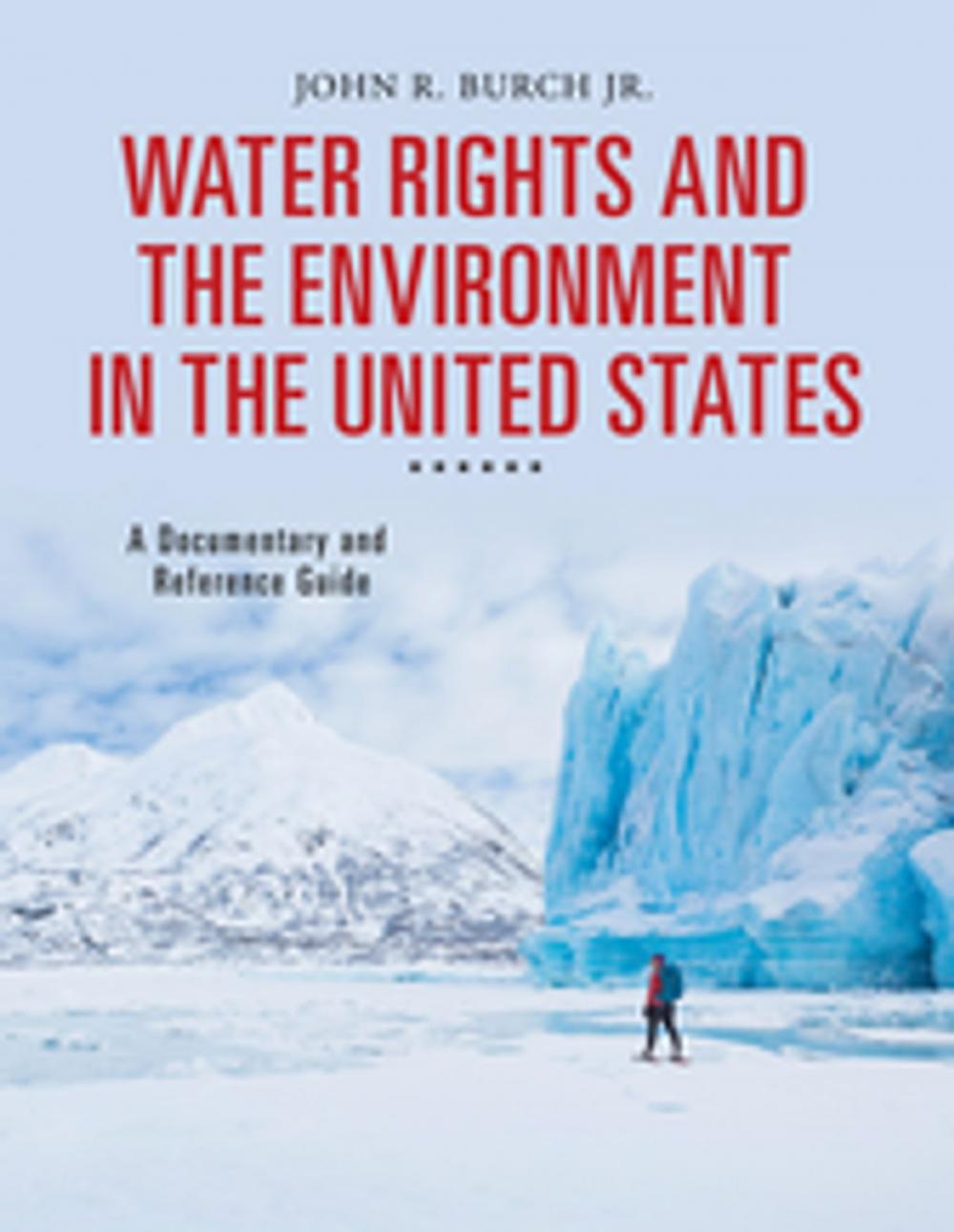 Big bigCover of Water Rights and the Environment in the United States: A Documentary and Reference Guide