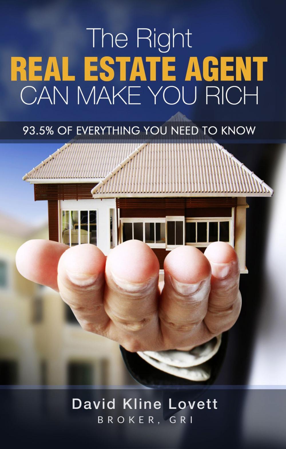 Big bigCover of The Right Real Estate Agent Can Make You Rich