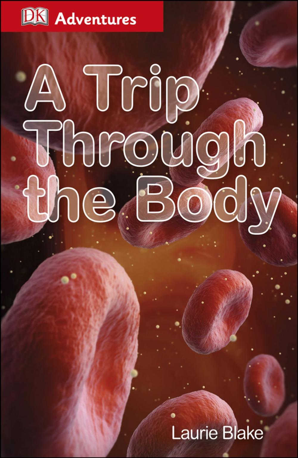 Big bigCover of DK Adventures: A Trip Through the Body