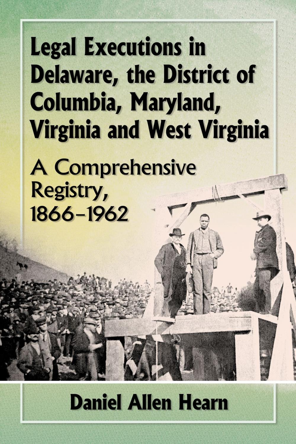 Big bigCover of Legal Executions in Delaware, the District of Columbia, Maryland, Virginia and West Virginia