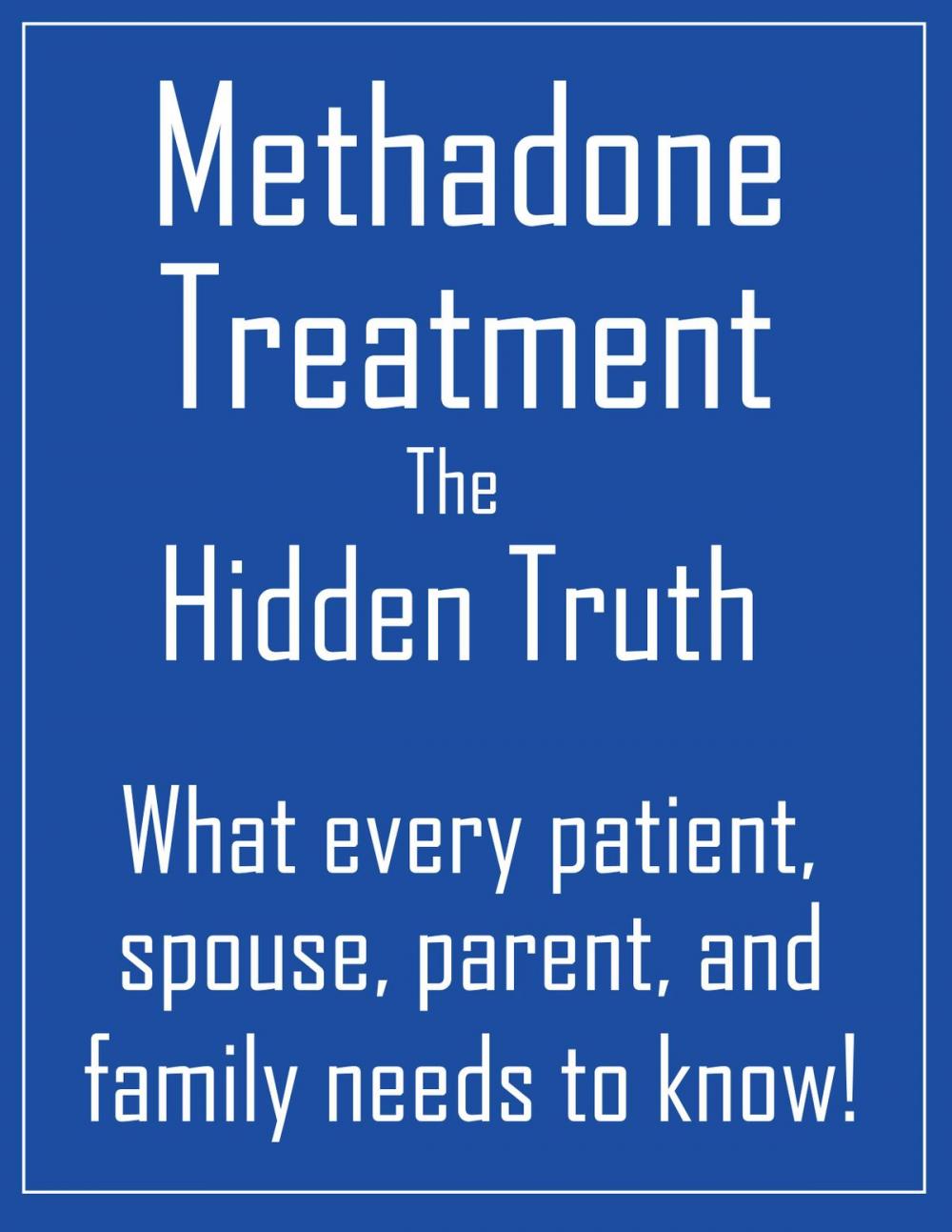 Big bigCover of Methadone Treatment the Hidden Truth