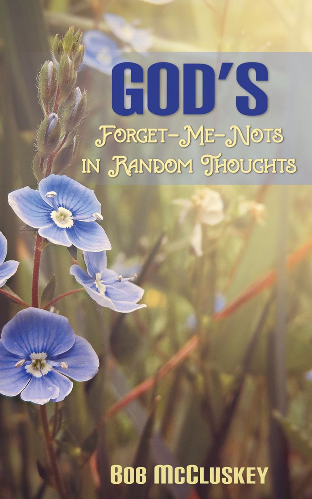 Big bigCover of God's Forget-Me-Nots in Random Thoughts