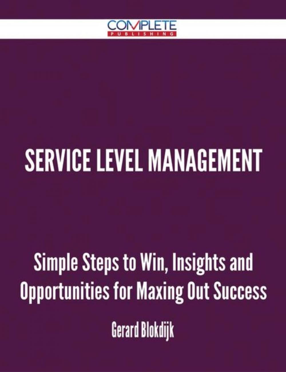 Big bigCover of Service Level Management - Simple Steps to Win, Insights and Opportunities for Maxing Out Success