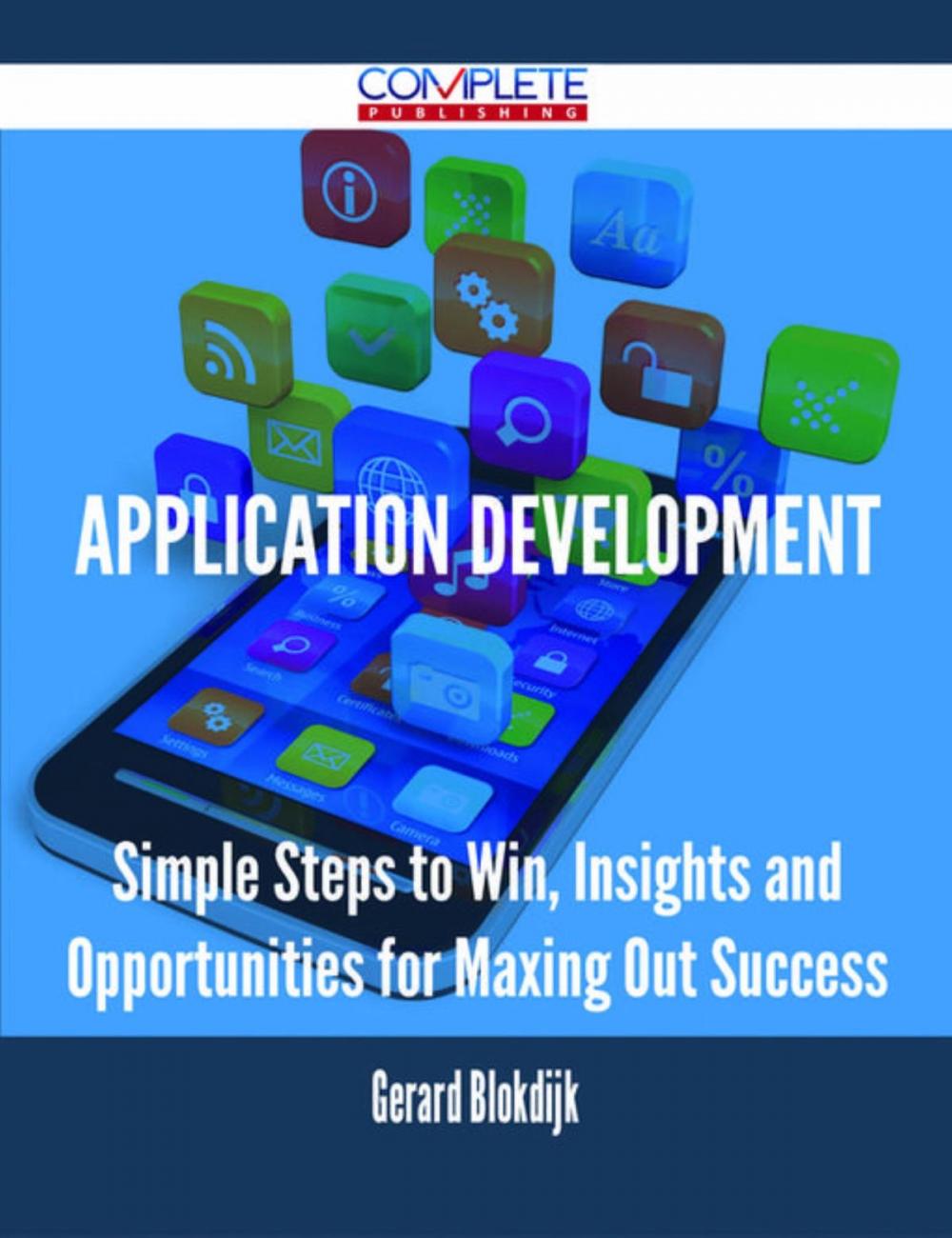 Big bigCover of Application Development - Simple Steps to Win, Insights and Opportunities for Maxing Out Success