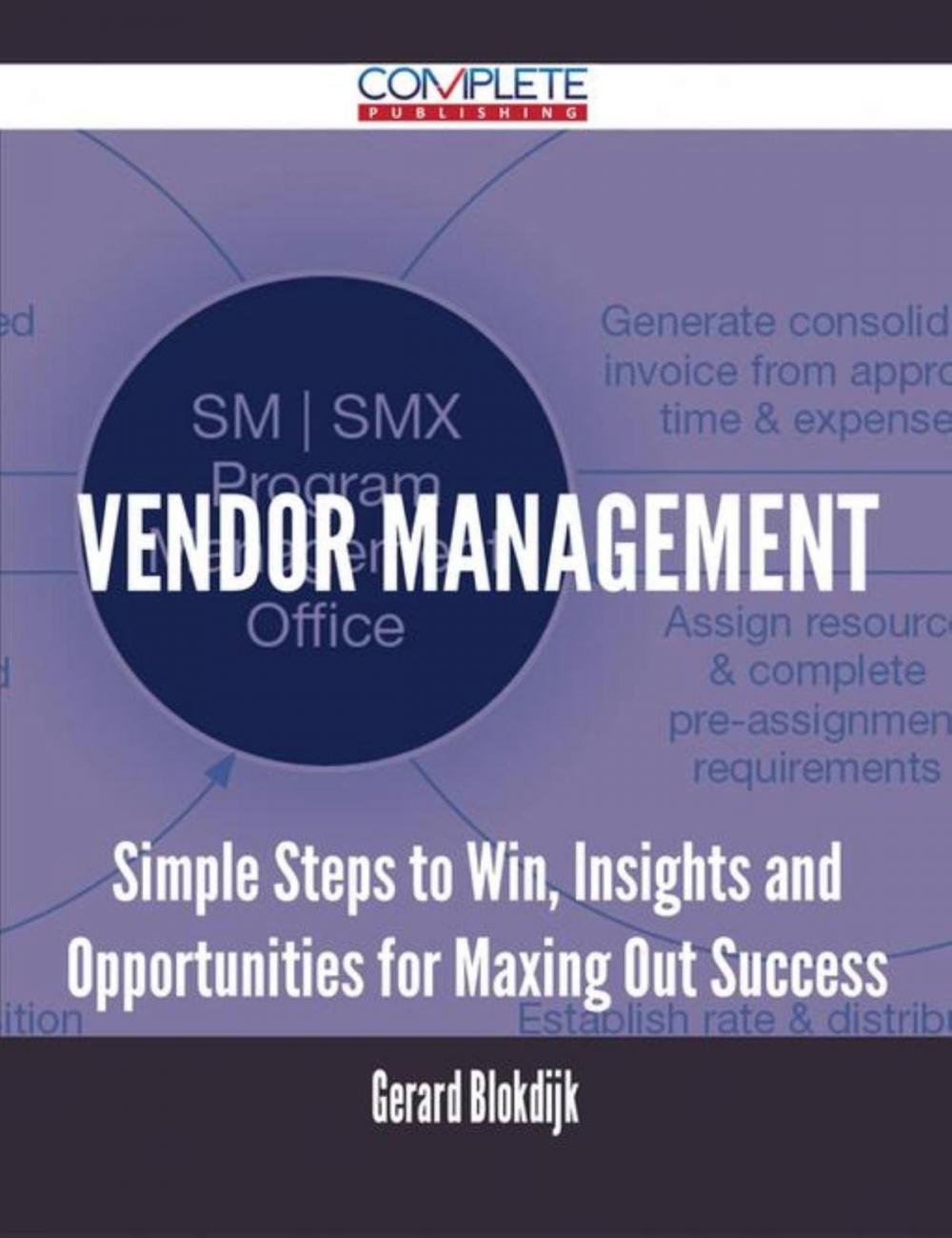 Big bigCover of Vendor Management - Simple Steps to Win, Insights and Opportunities for Maxing Out Success