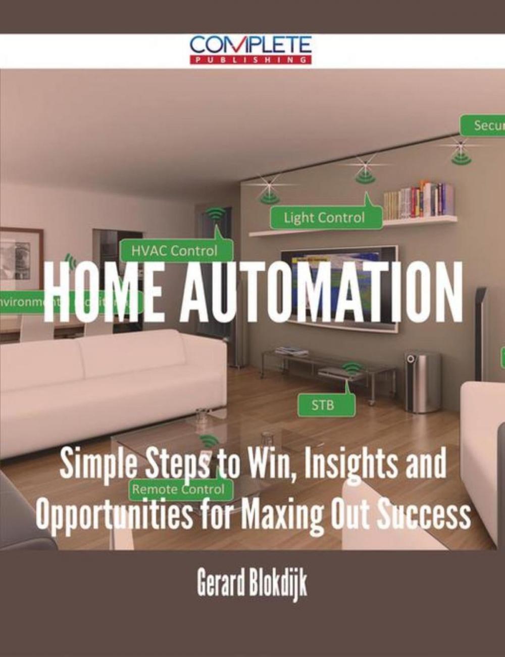 Big bigCover of Home Automation - Simple Steps to Win, Insights and Opportunities for Maxing Out Success