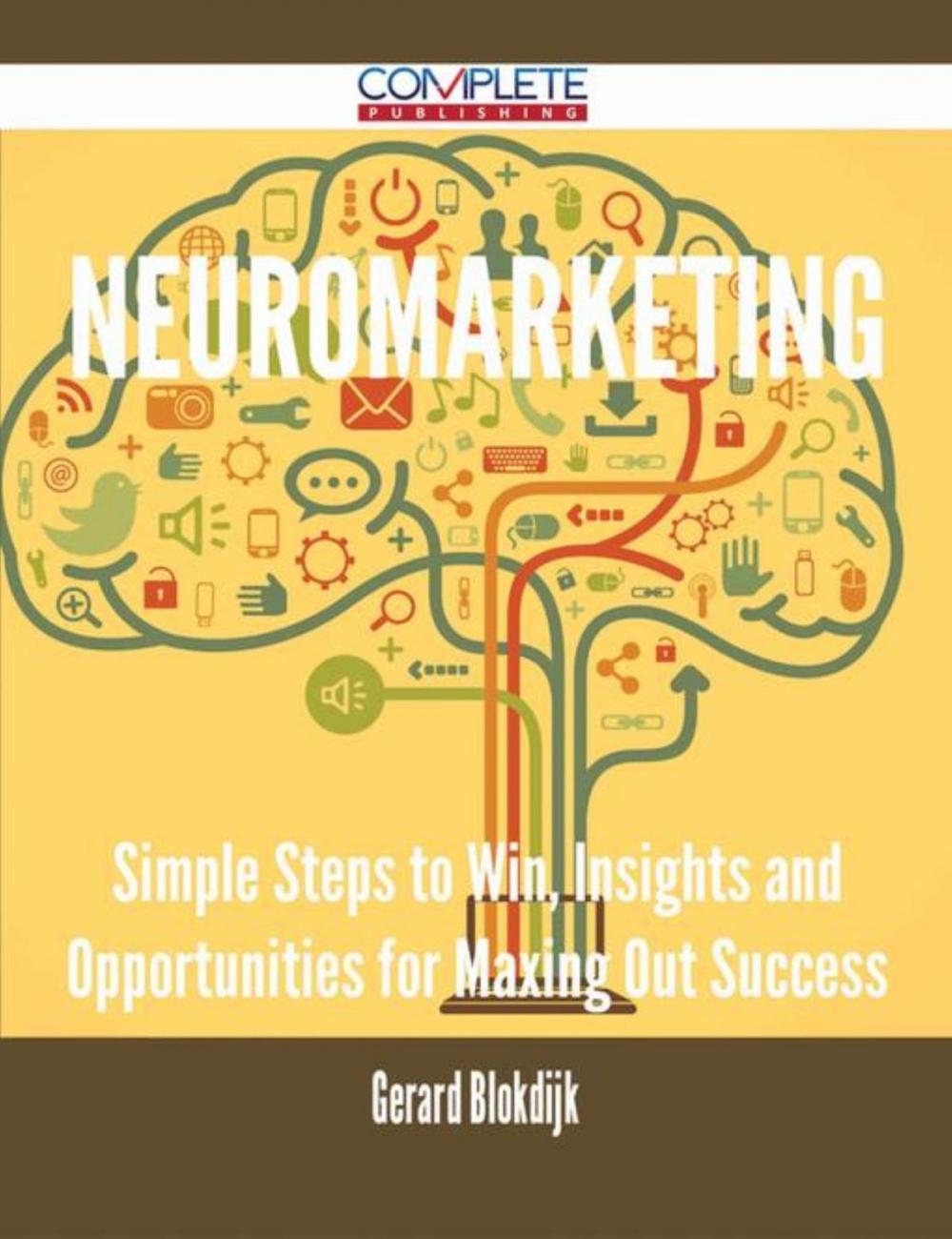 Big bigCover of Neuromarketing - Simple Steps to Win, Insights and Opportunities for Maxing Out Success