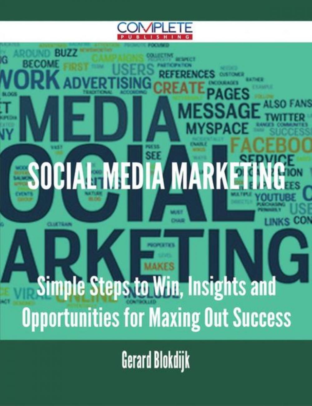 Big bigCover of Social Media Marketing - Simple Steps to Win, Insights and Opportunities for Maxing Out Success