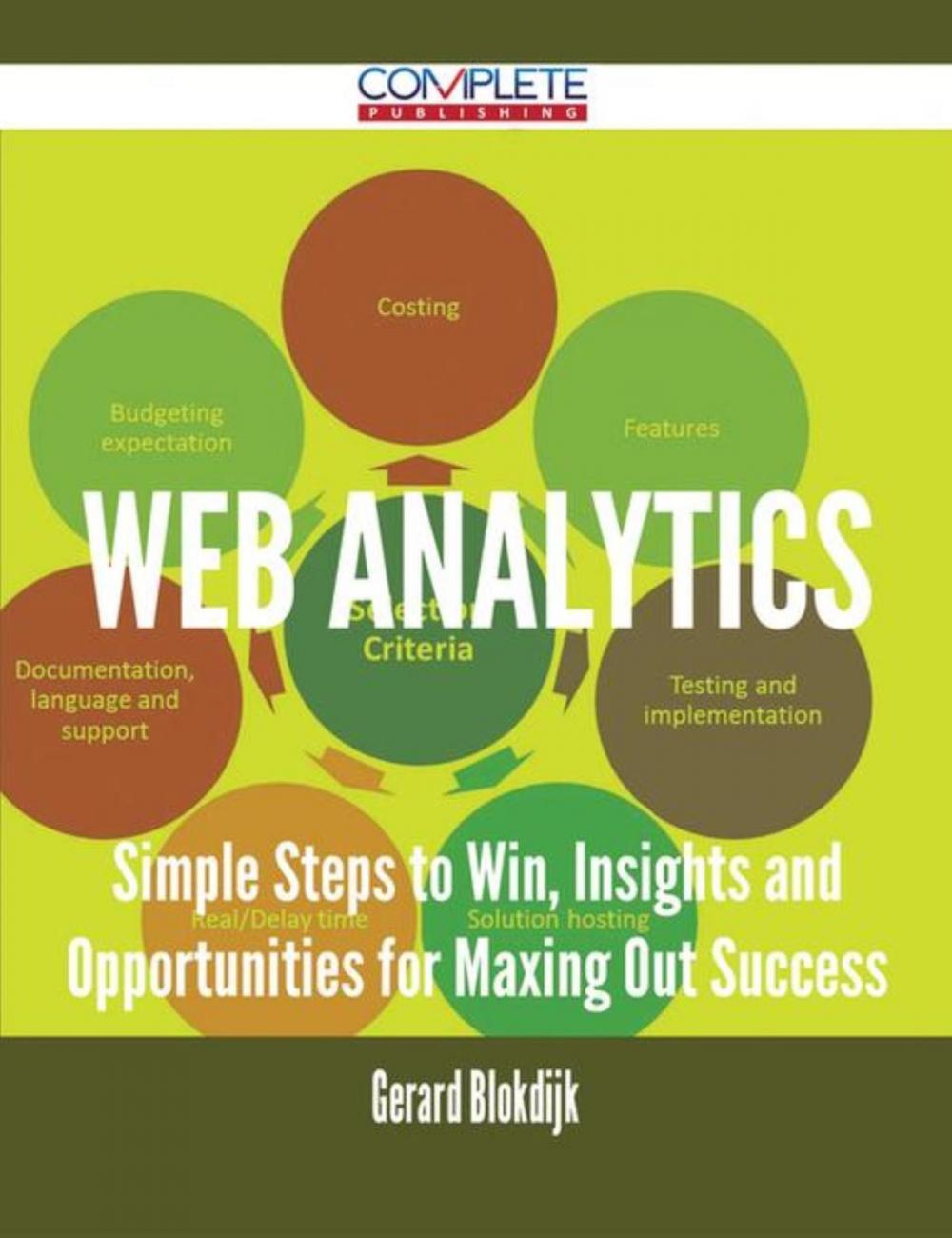 Big bigCover of Web Analytics - Simple Steps to Win, Insights and Opportunities for Maxing Out Success