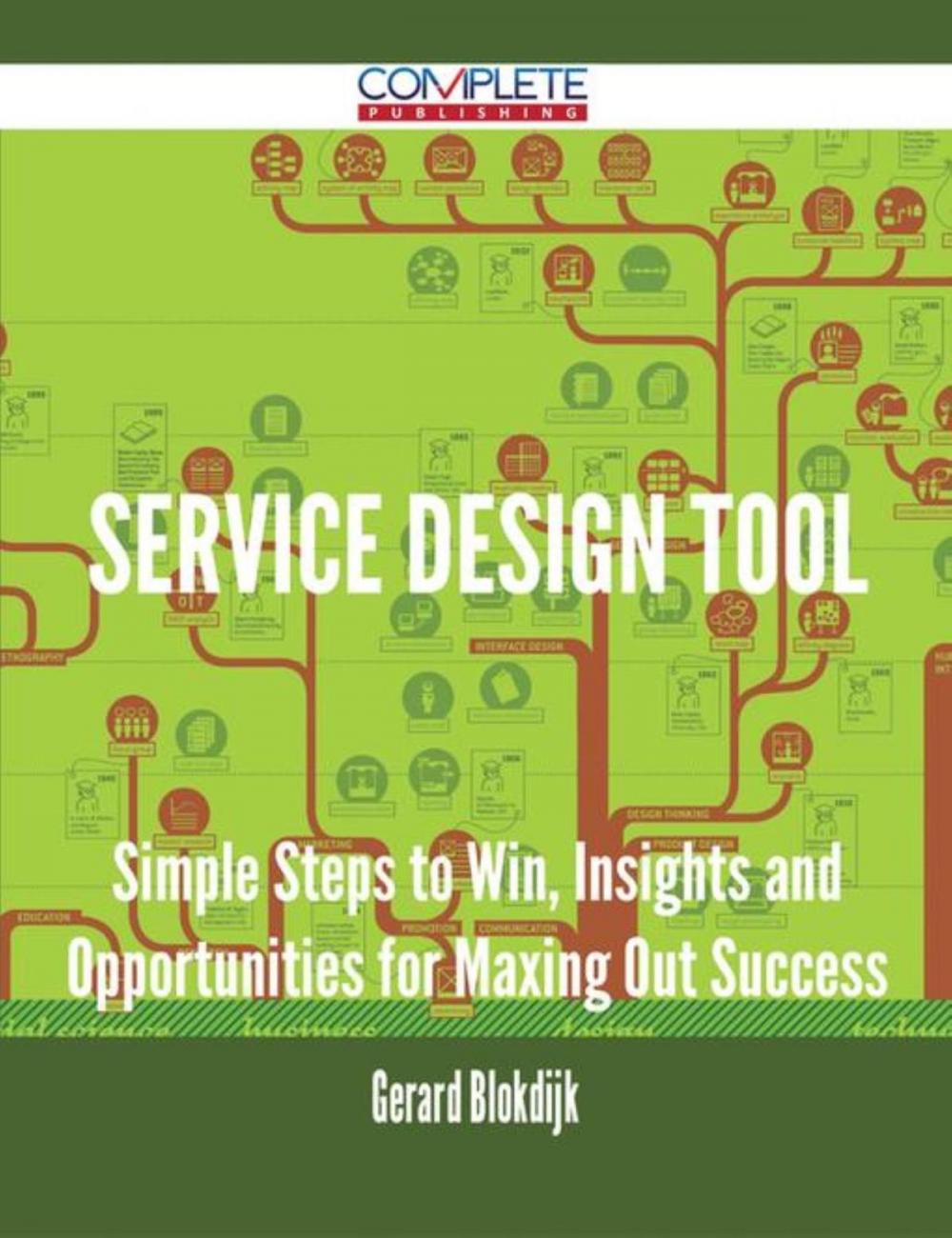 Big bigCover of Service Design Tool - Simple Steps to Win, Insights and Opportunities for Maxing Out Success