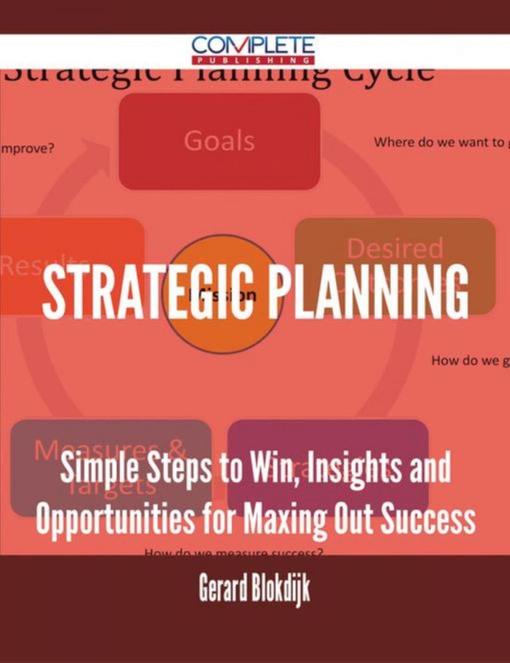 Big bigCover of Strategic Planning - Simple Steps to Win, Insights and Opportunities for Maxing Out Success