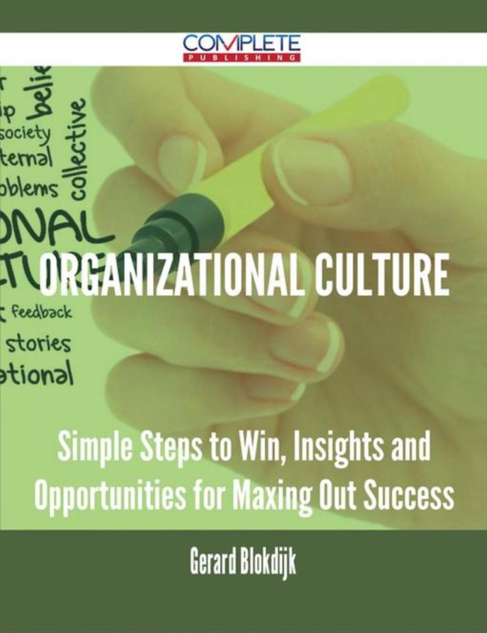 Big bigCover of Organizational Culture - Simple Steps to Win, Insights and Opportunities for Maxing Out Success