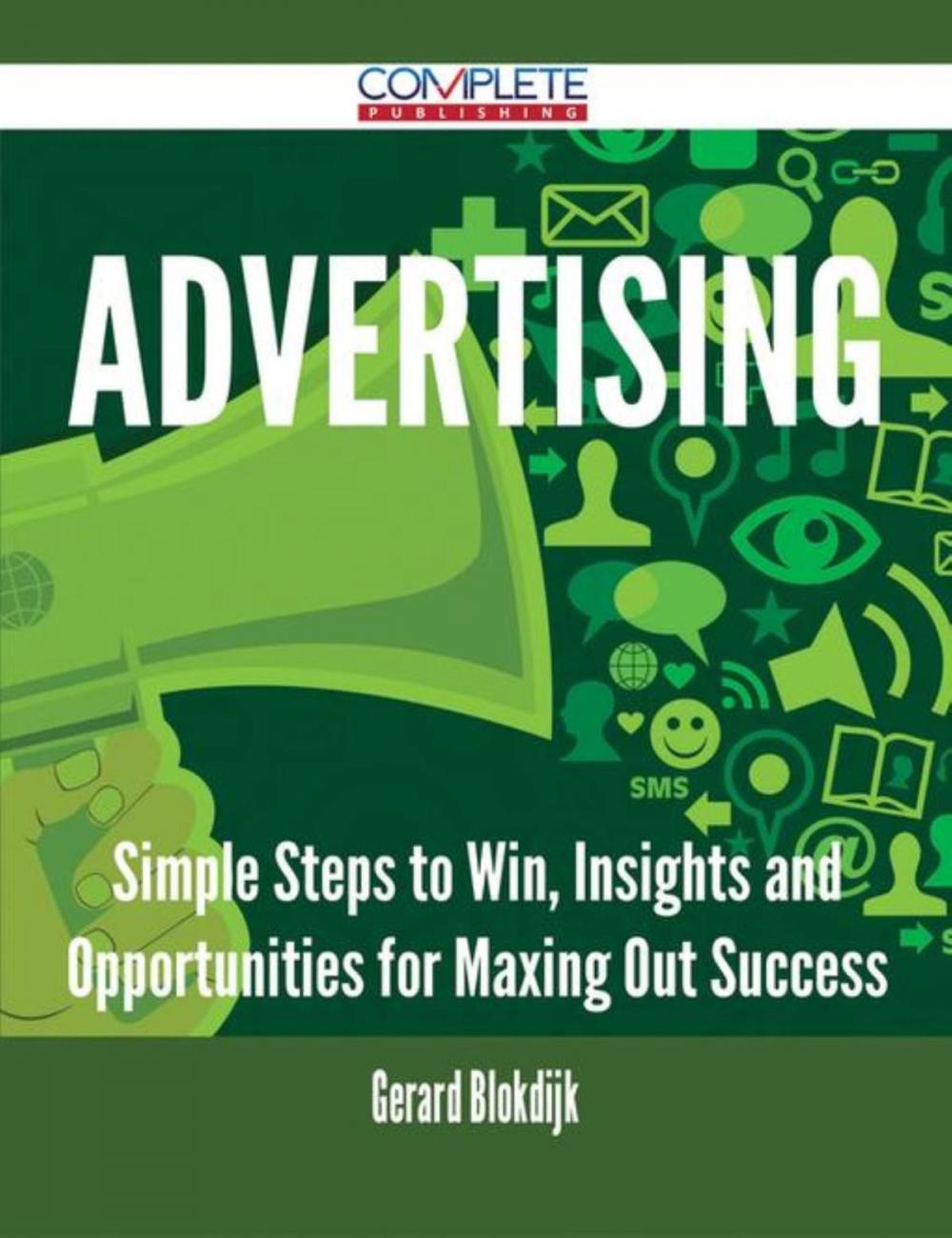 Big bigCover of Advertising - Simple Steps to Win, Insights and Opportunities for Maxing Out Success