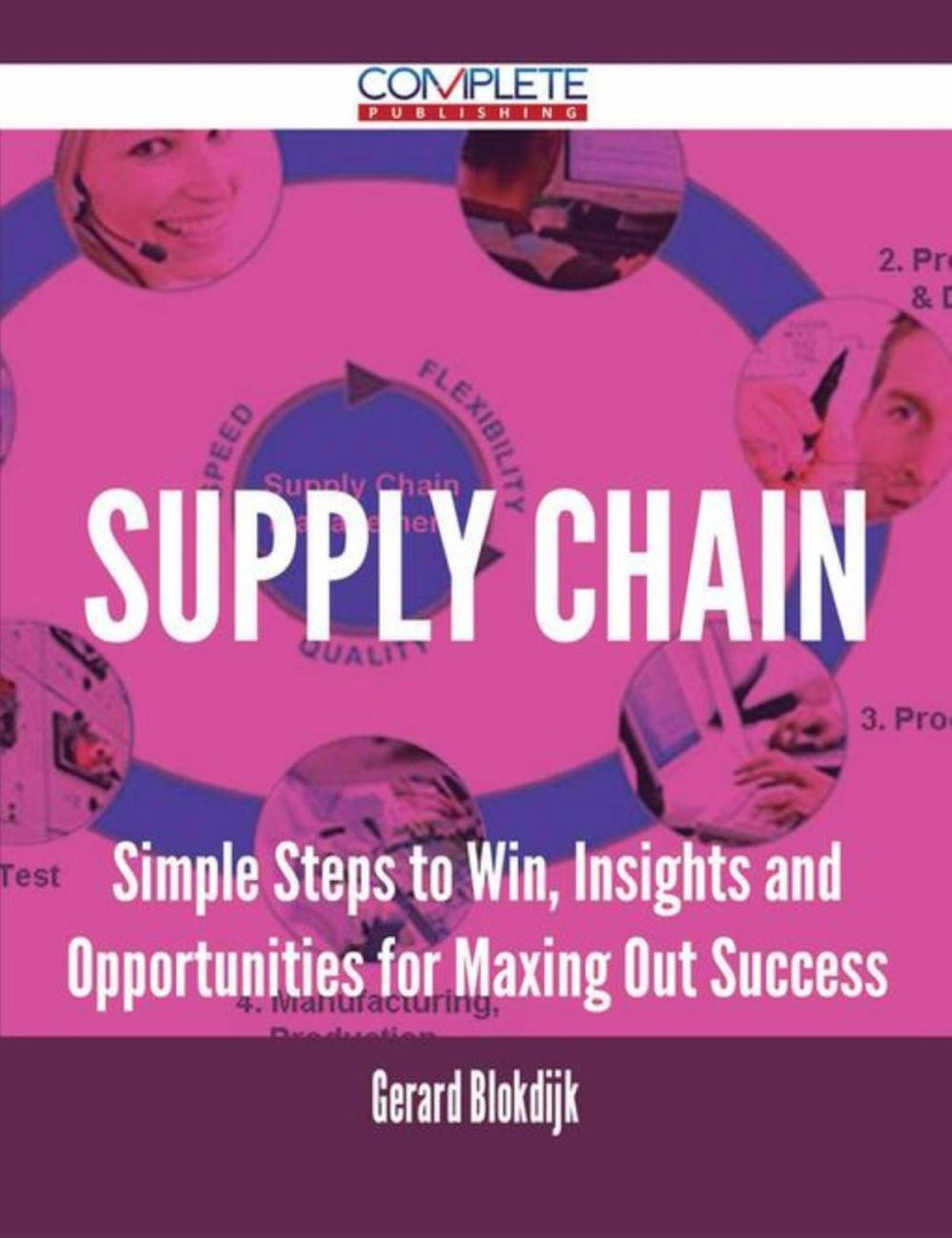 Big bigCover of Supply Chain - Simple Steps to Win, Insights and Opportunities for Maxing Out Success