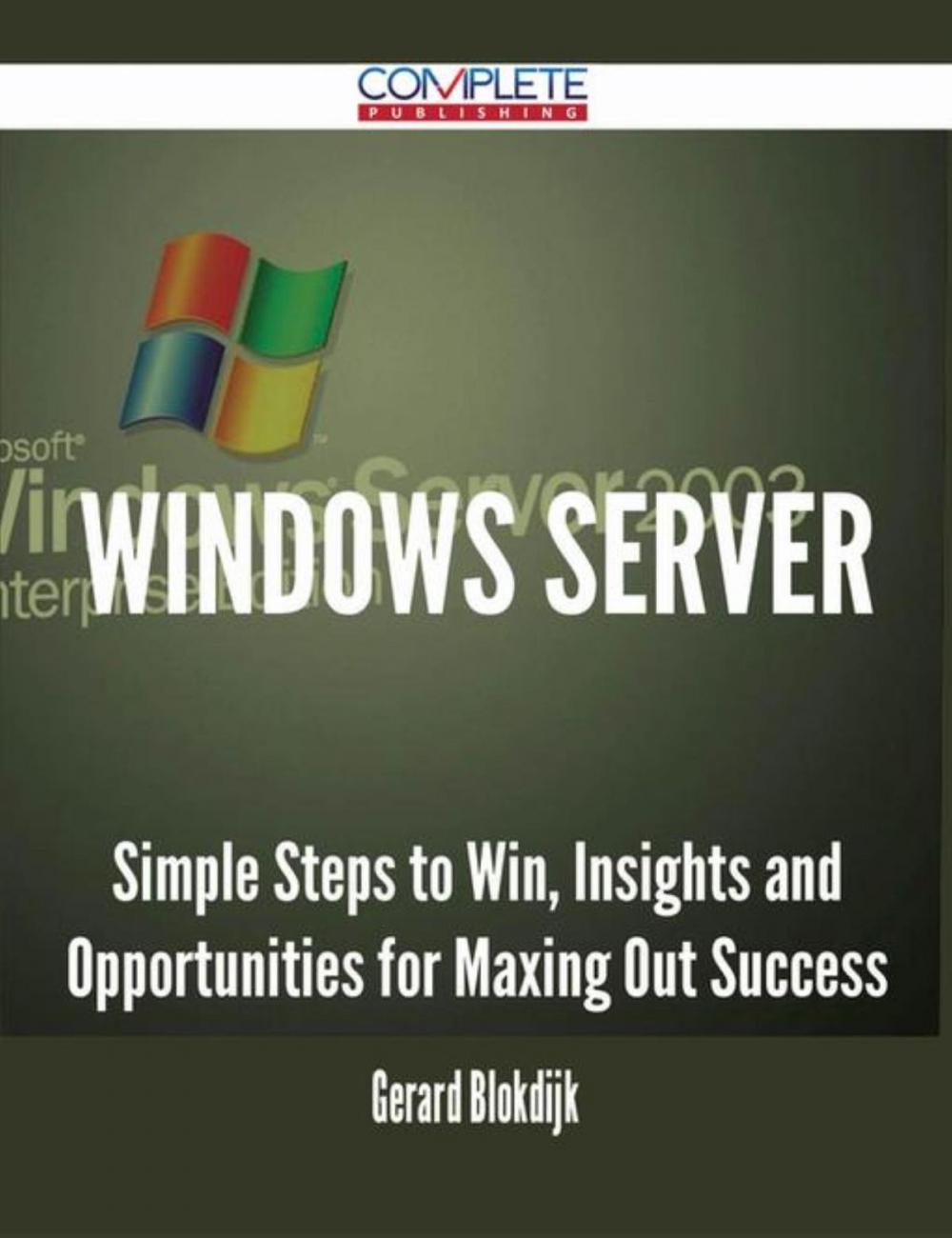 Big bigCover of Windows Server - Simple Steps to Win, Insights and Opportunities for Maxing Out Success