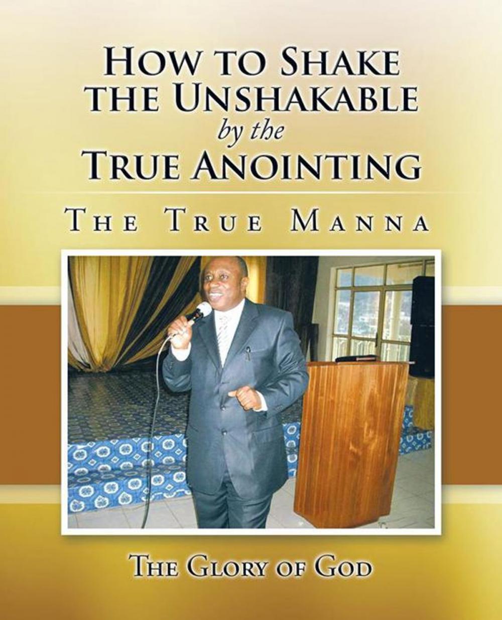 Big bigCover of How to Shake the Unshakable by the True Anointing