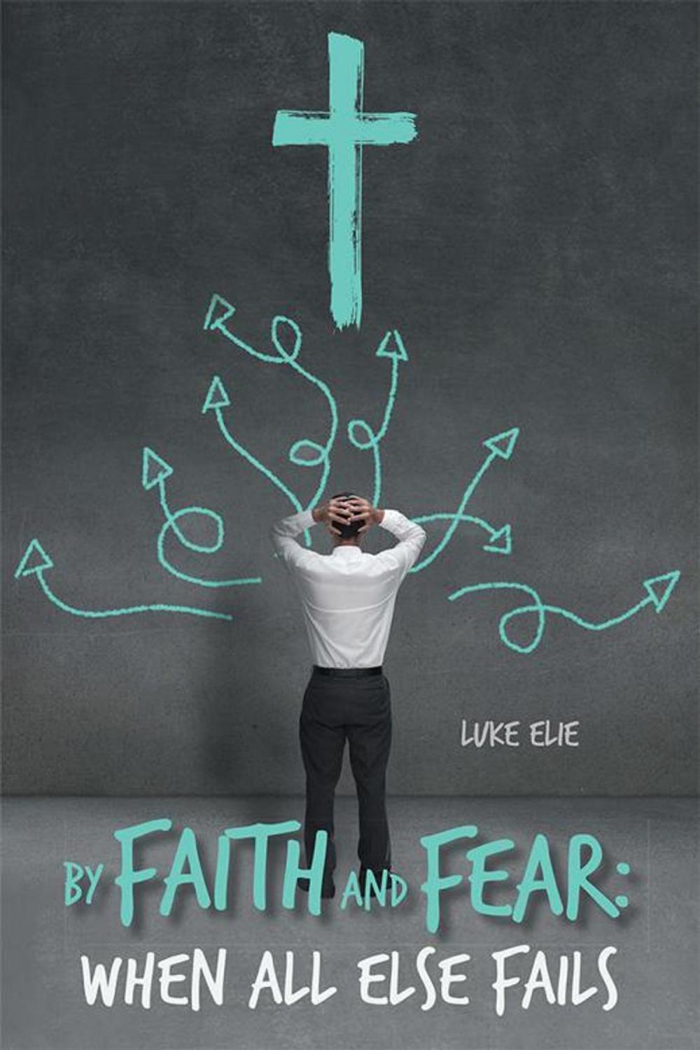 Big bigCover of By Faith and Fear: When All Else Fails