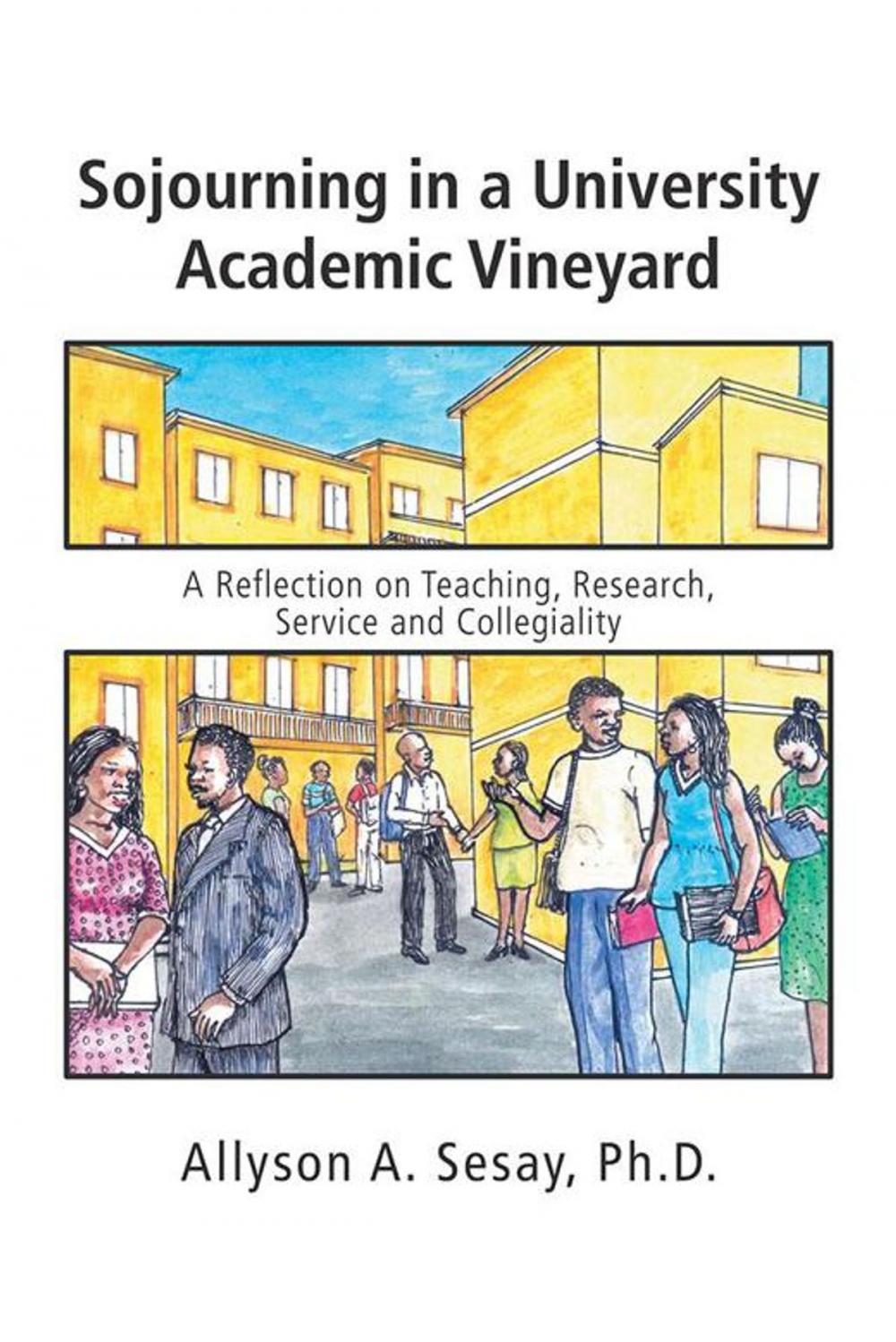 Big bigCover of Sojourning in a University Academic Vineyard