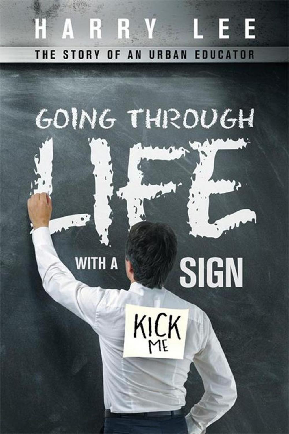 Big bigCover of Going Through Life with a “Kick Me” Sign