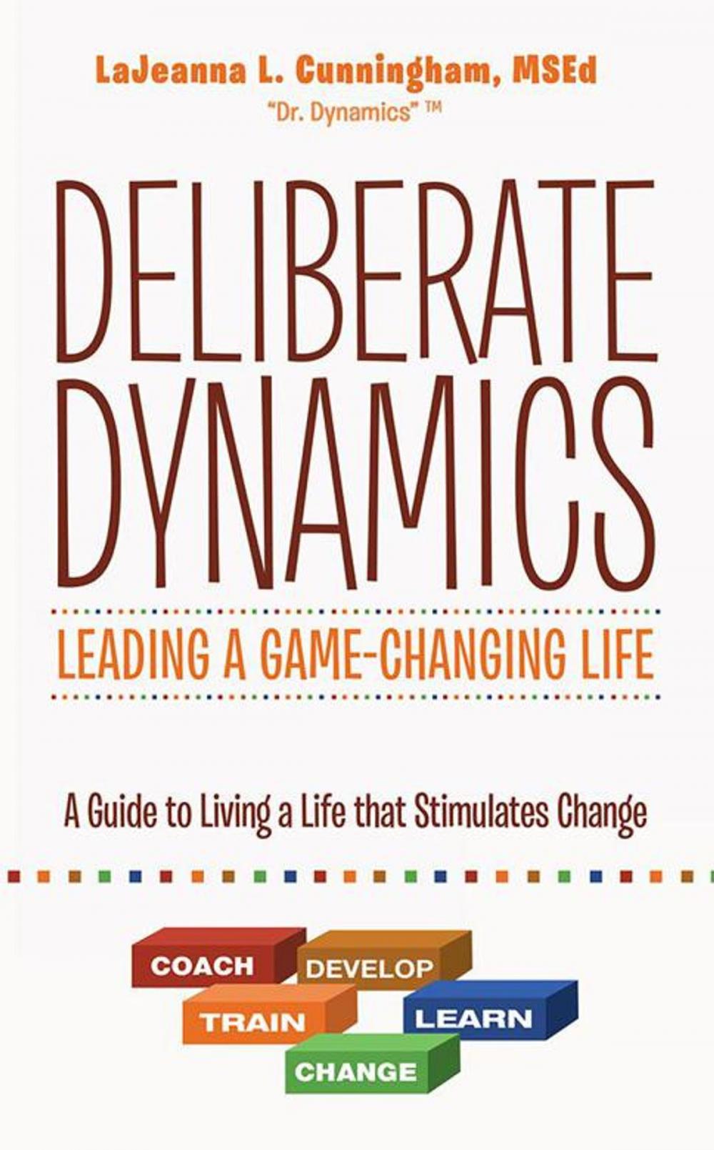 Big bigCover of Deliberate Dynamics: Leading a Game-Changing Life