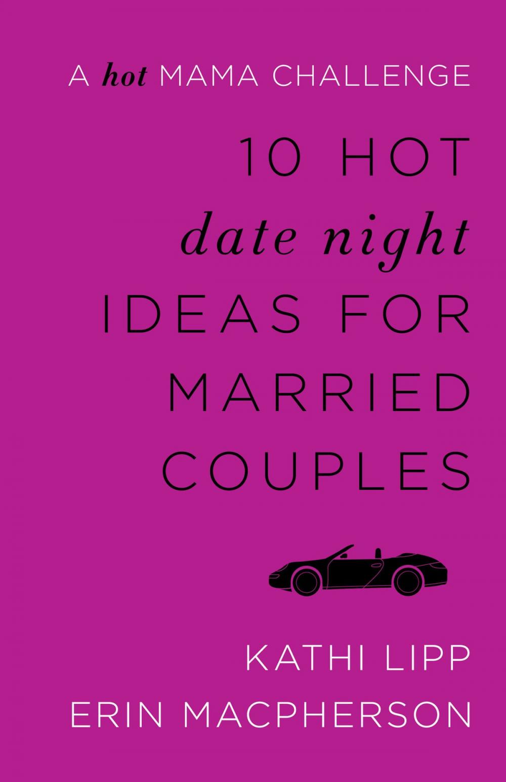 Big bigCover of 10 Hot Date Night Ideas for Married Couples