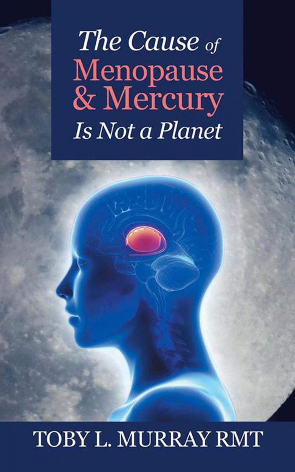 Big bigCover of The Cause of Menopause & Mercury Is Not a Planet