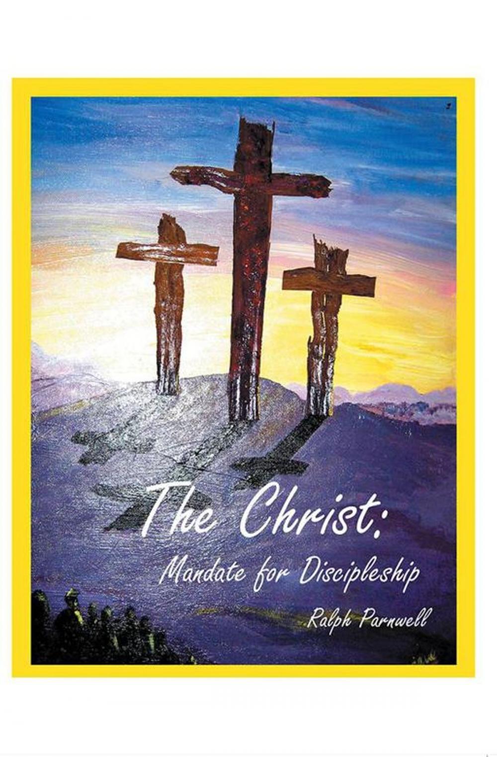 Big bigCover of The Christ: Mandate for Discipleship