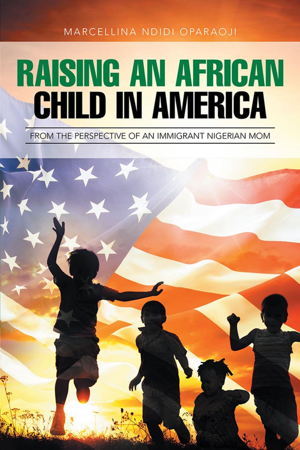 Big bigCover of Raising an African Child in America: from the Perspective of an Immigrant Nigerian Mom