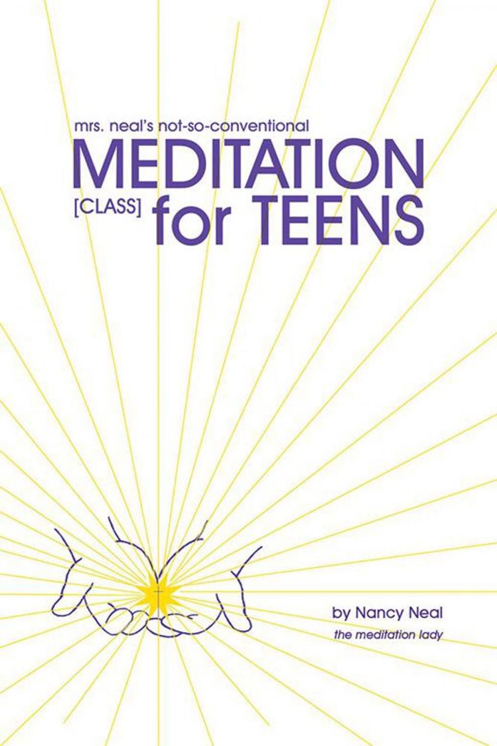 Big bigCover of Mrs. Neal's Not-So-Conventional Meditation Class for Teens