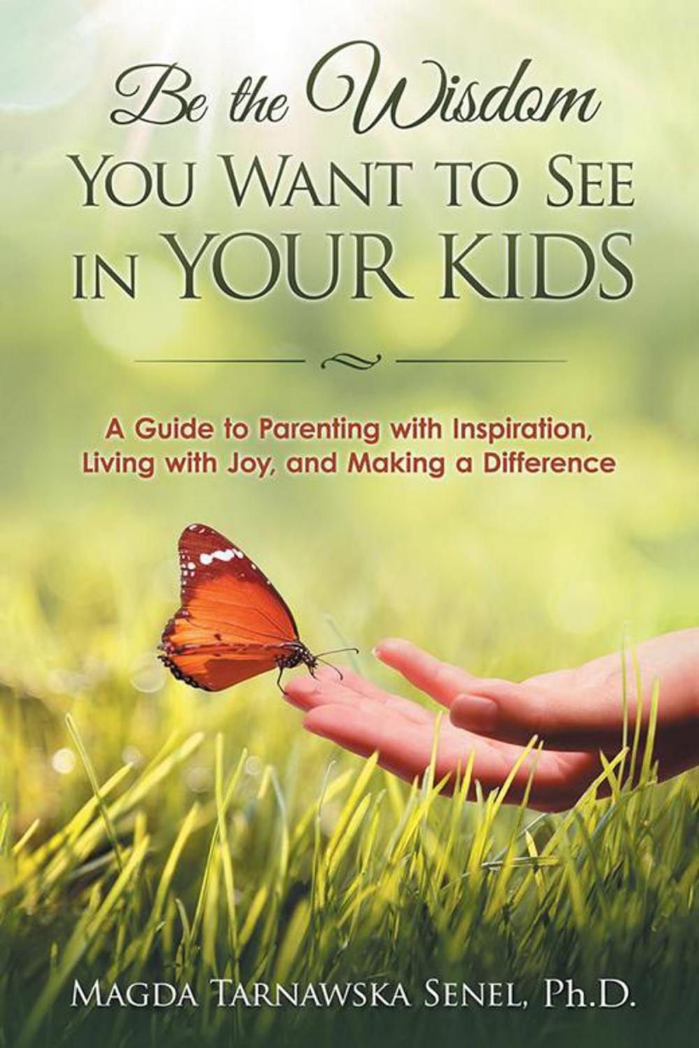 Big bigCover of Be the Wisdom You Want to See in Your Kids.