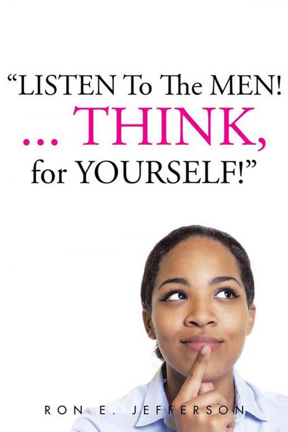 Big bigCover of Listen to the Men!...Think for Yourself