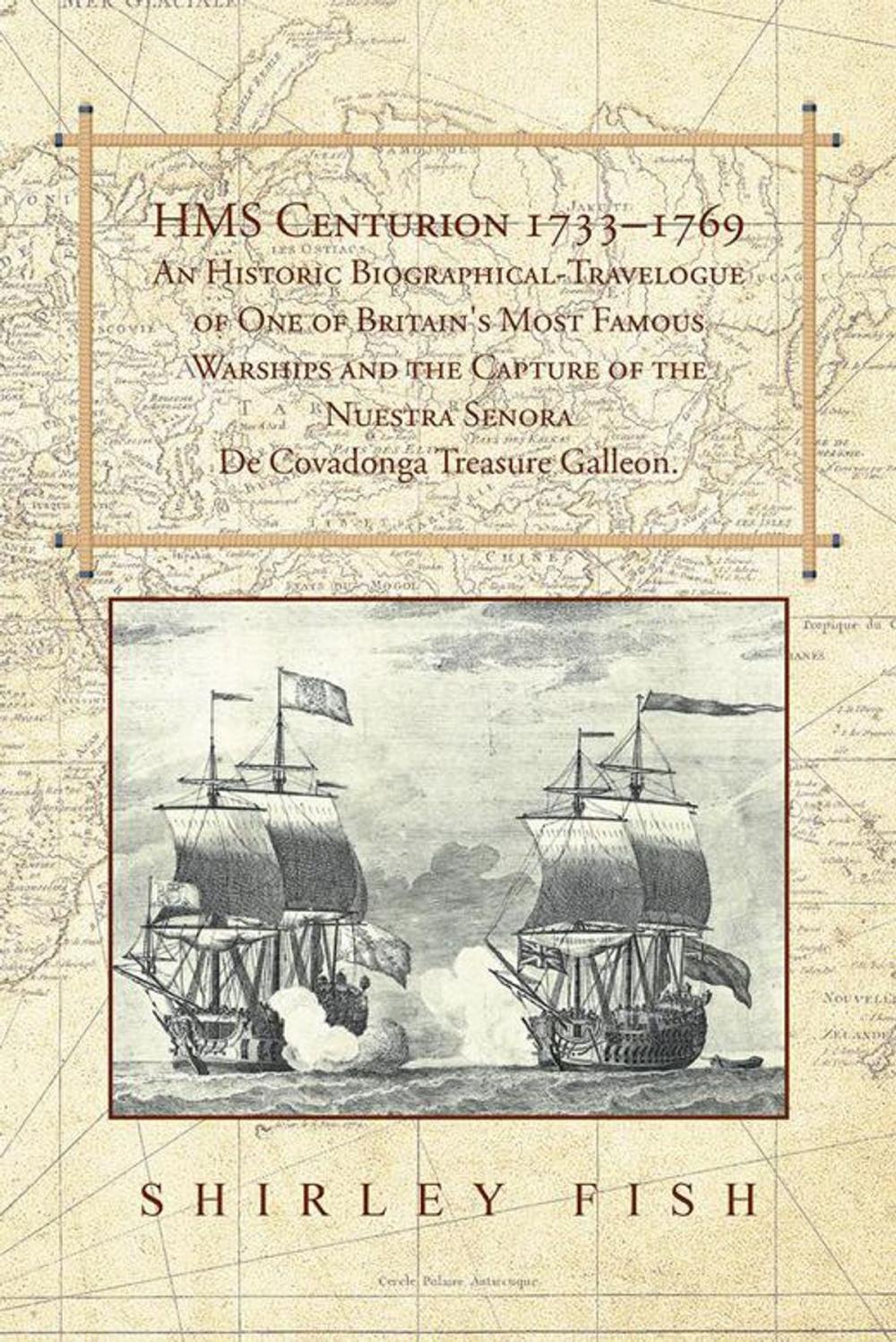 Big bigCover of Hms Centurion 1733–1769 an Historic Biographical-Travelogue of One of Britain's Most Famous Warships and the Capture of the Nuestra Senora De Covadonga Treasure Galleon.