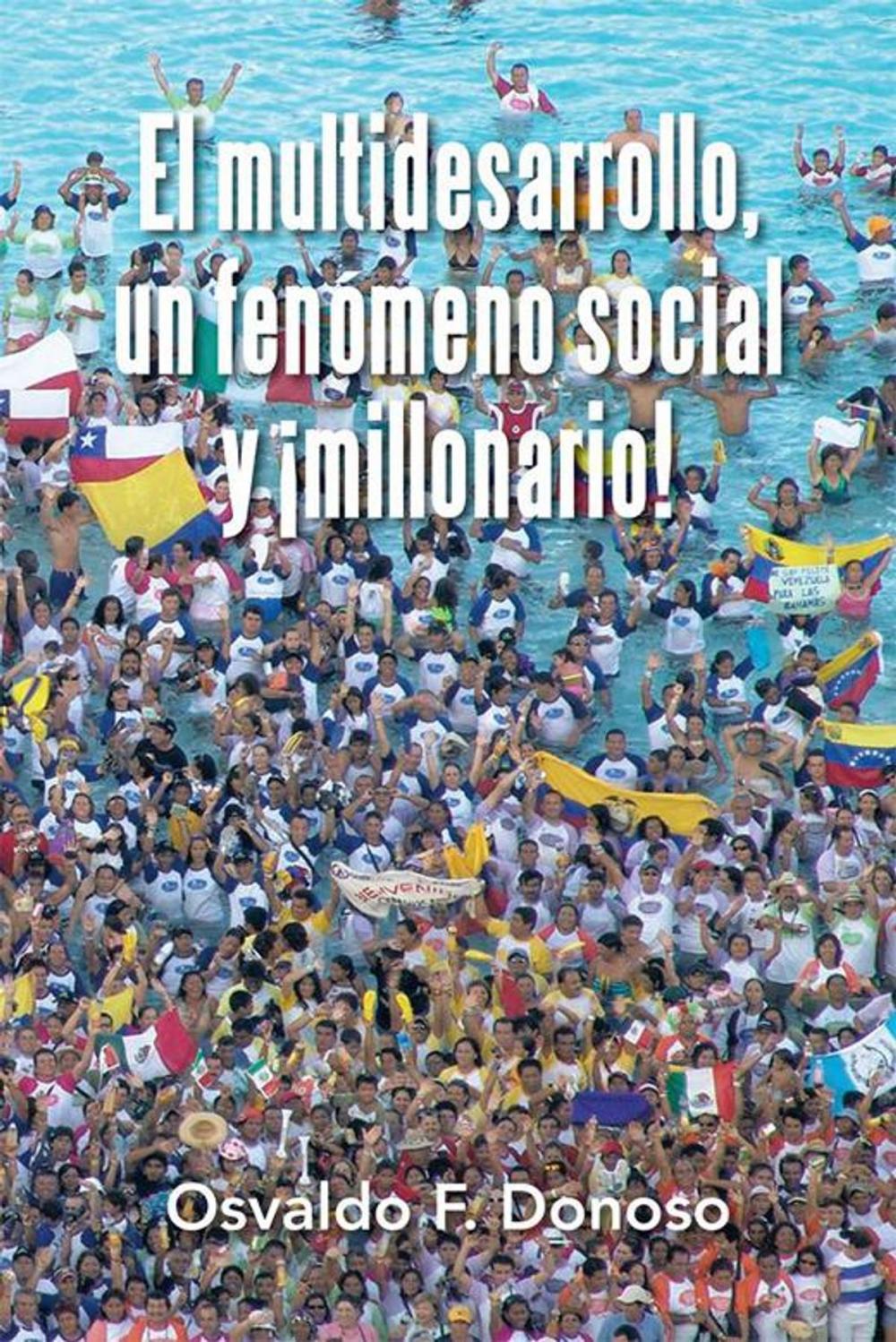 Big bigCover of El Multidesarrollo, Un Fenómeno Social Y ¡Millonario!