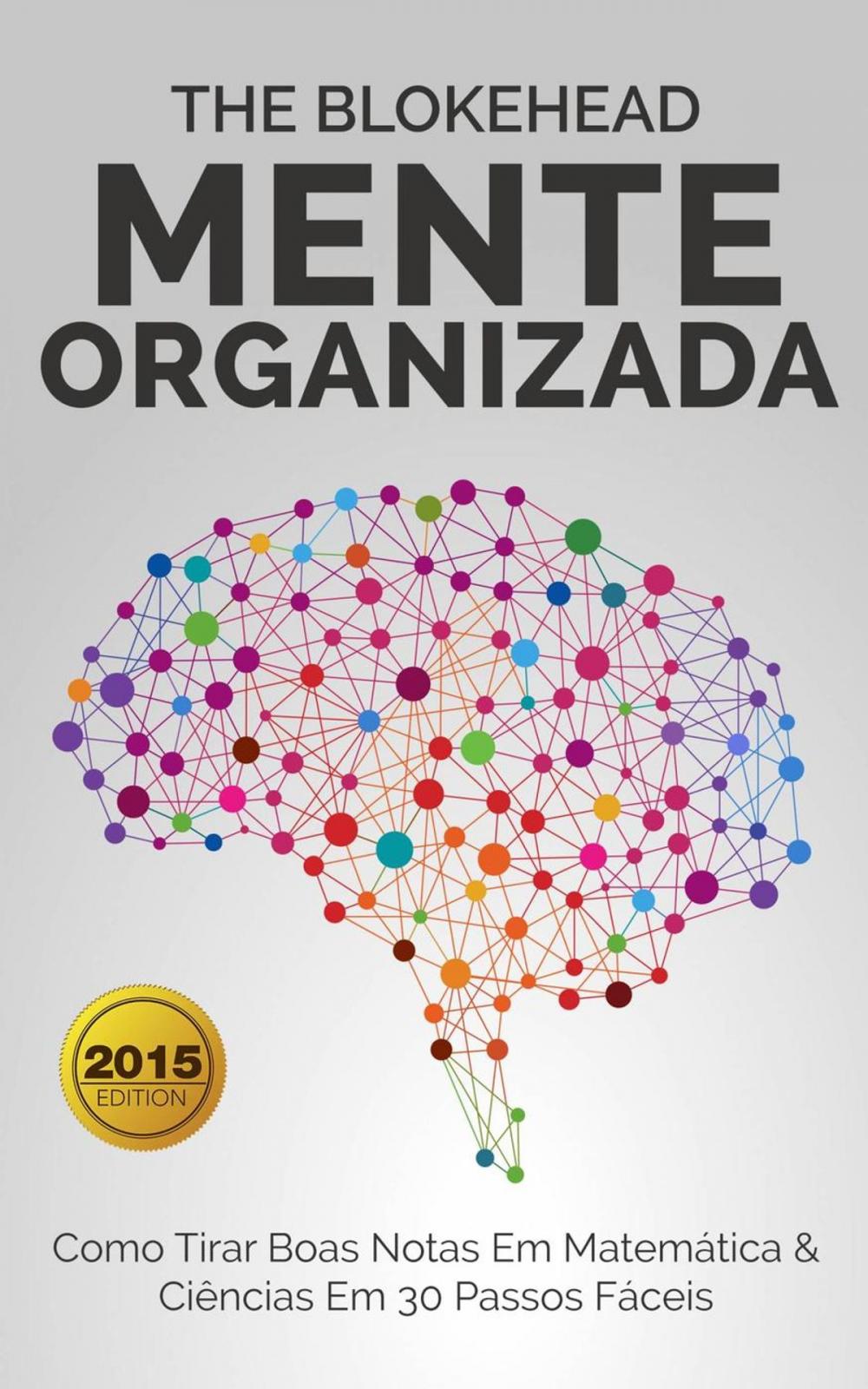 Big bigCover of Mente Organizada - Como Tirar Boas Notas Em Matemática & Ciências Em 30 Passos Fáceis