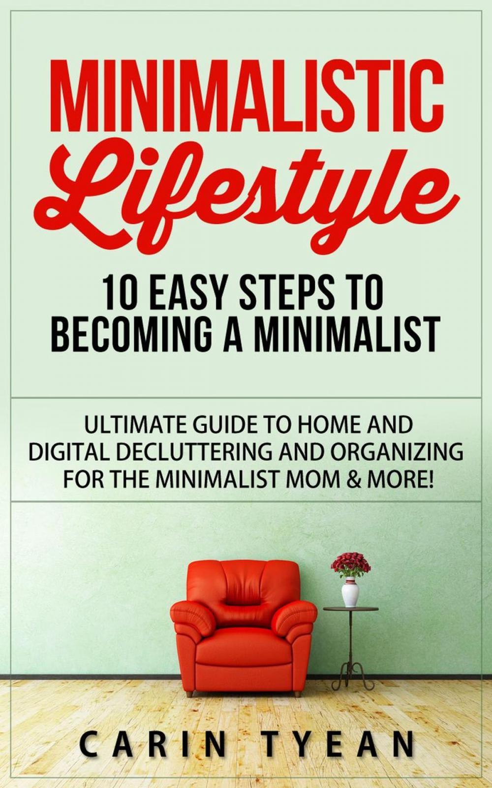 Big bigCover of Minimalistic Lifestyle: 10 Easy Steps to Becoming a Minimalist: Ultimate Guide to Home and Digital Decluttering and Organizing for the Minimalist Mom & More!