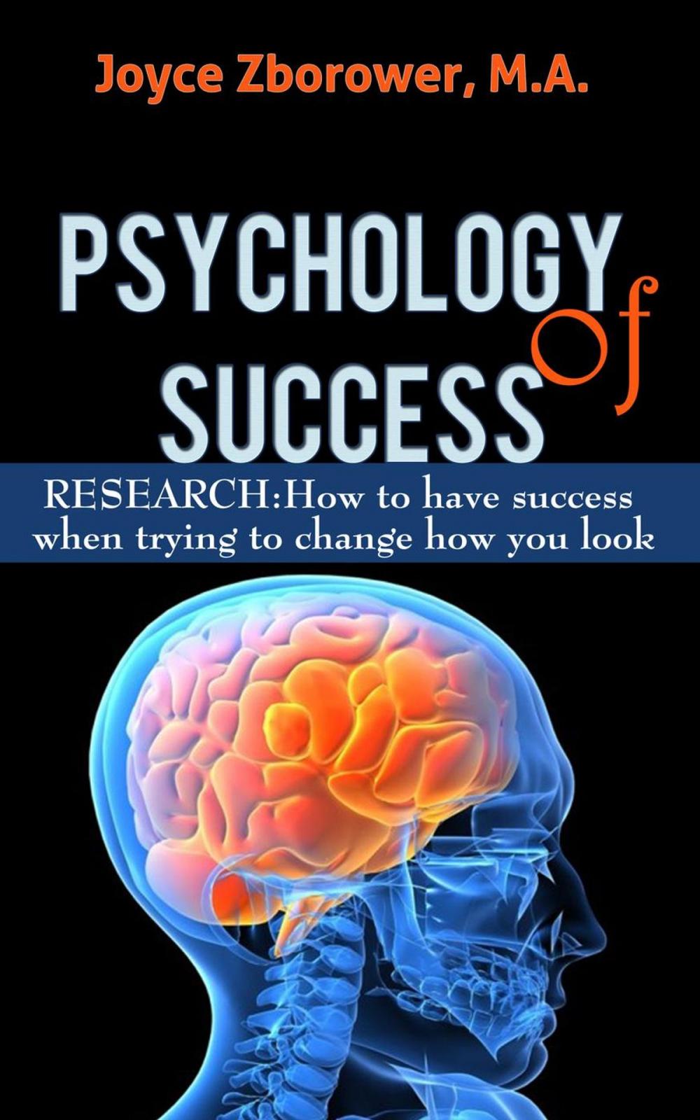 Big bigCover of Psychology of Success -- RESEARCH: How to Have Success When Trying to Change How You Look