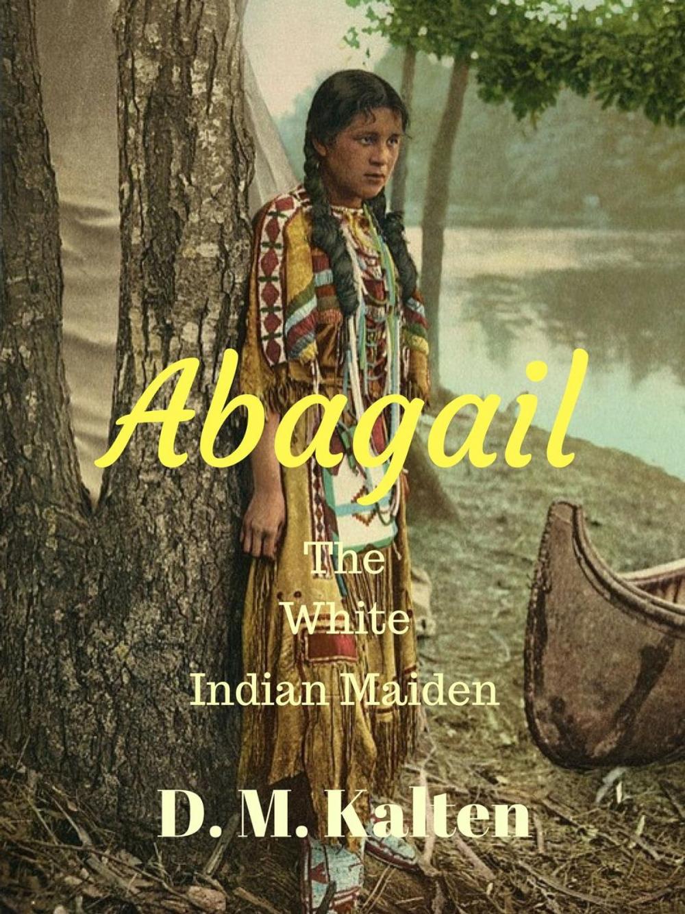 Big bigCover of Abagail The White Indian Maiden