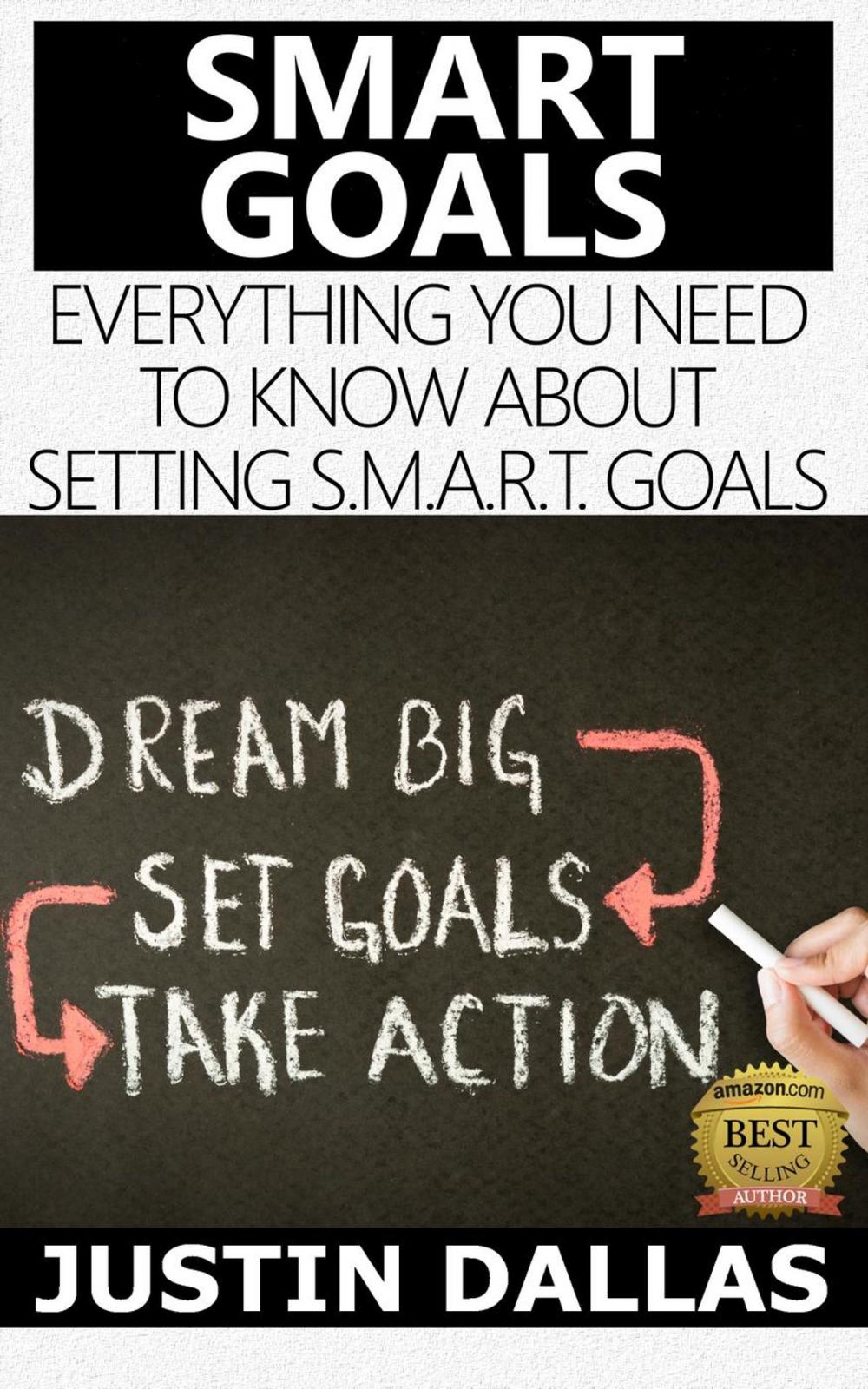 Big bigCover of Smart Goals: Everything You Need to Know About Setting S.M.A.R.T Goals