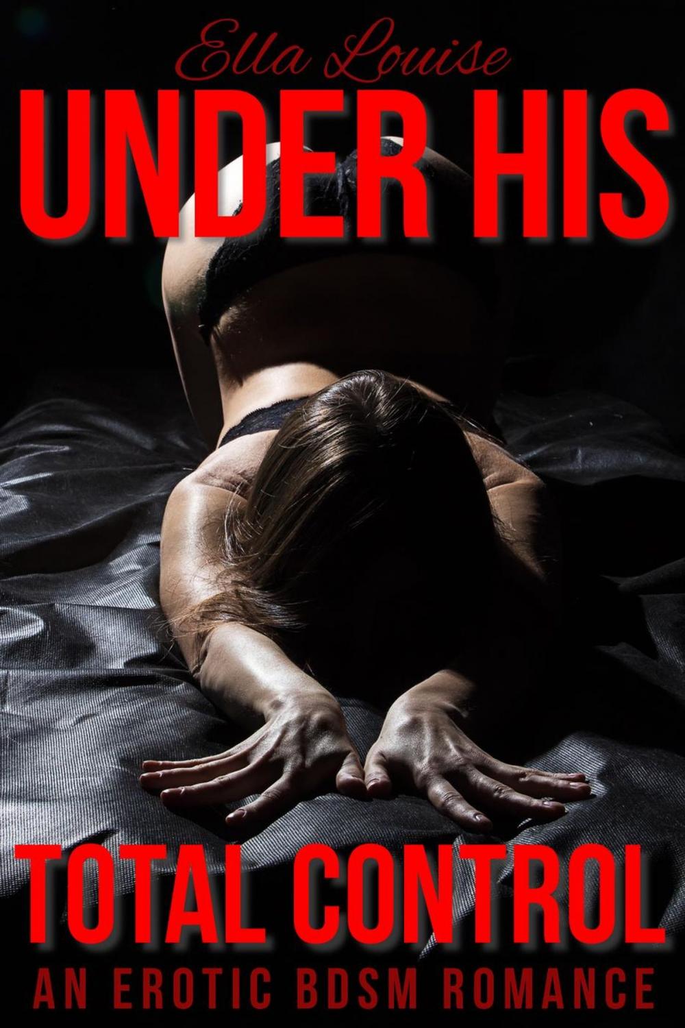 Big bigCover of Under His Total Control: An Erotic BDSM Romance