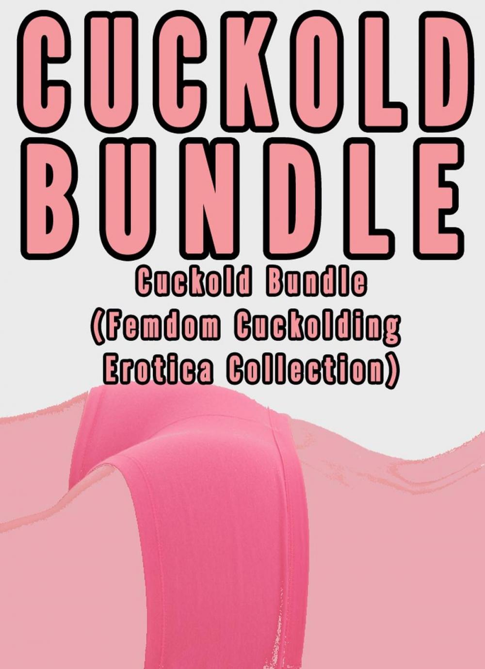 Big bigCover of Cuckold Bundle (Femdom Cuckolding Erotica Collection)