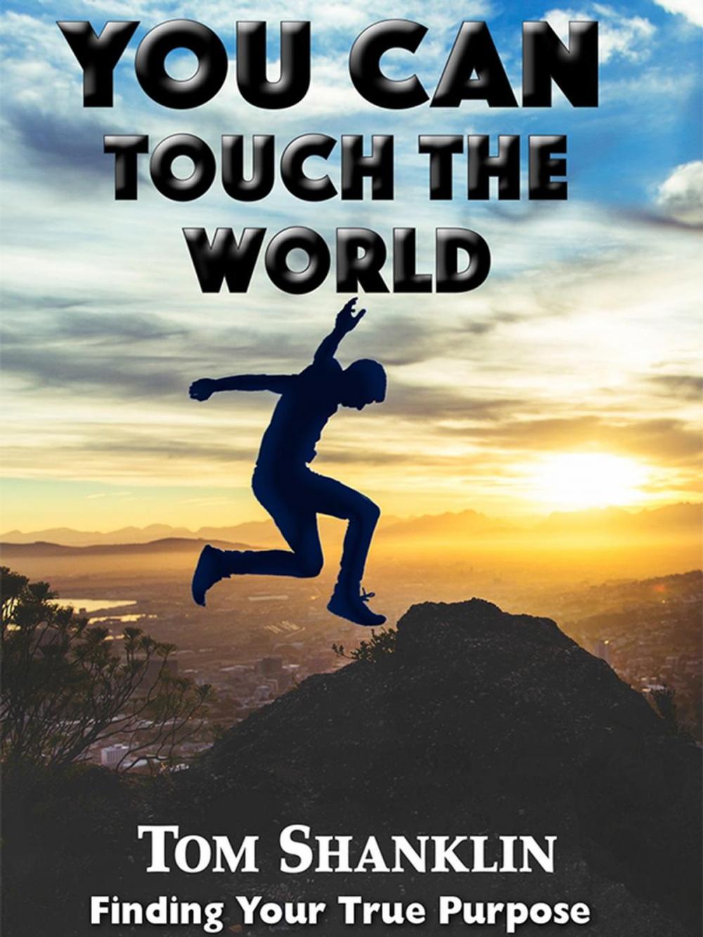 Big bigCover of You Can Touch the World: Finding Your True Purpose