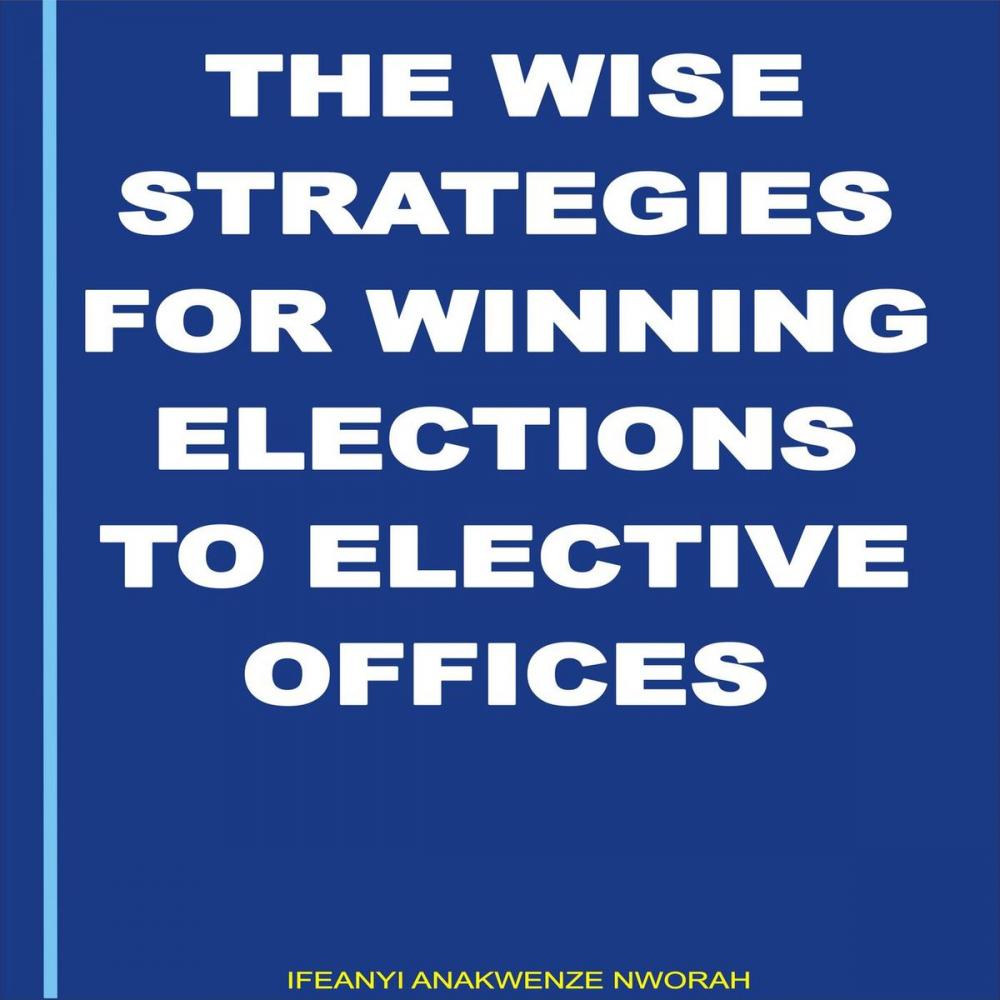Big bigCover of "The Wise Strategies For Winning Elections To Elective Offices"