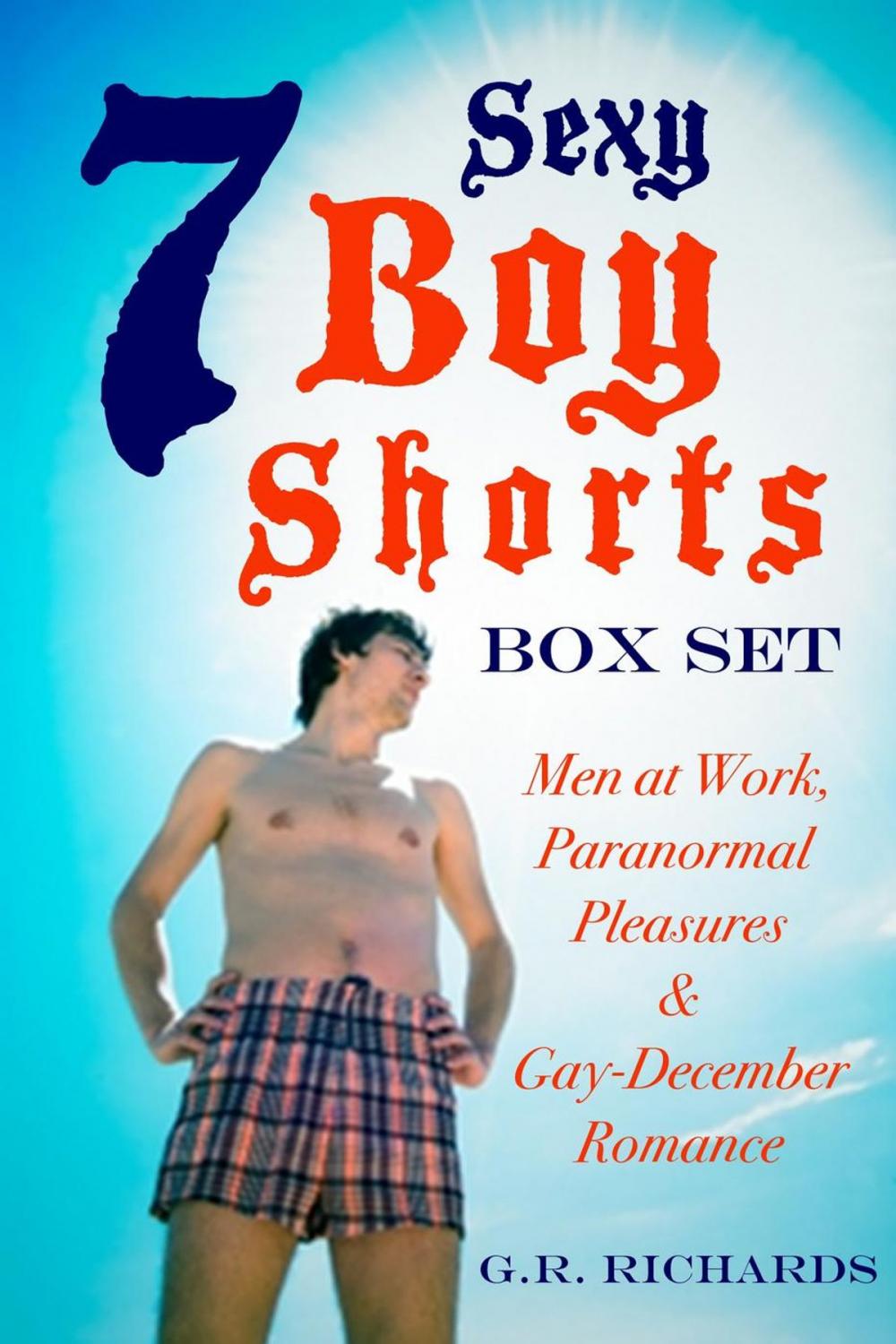 Big bigCover of 7 Sexy Boy Shorts Box Set: Men at Work, Paranormal Pleasures and Gay-December Romance