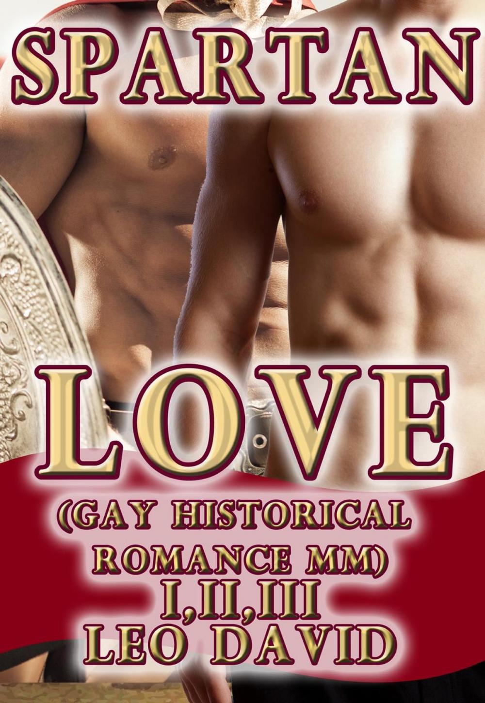 Big bigCover of Spartan Love (Gay Historical Romance MM) Parts 1, 2 and 3