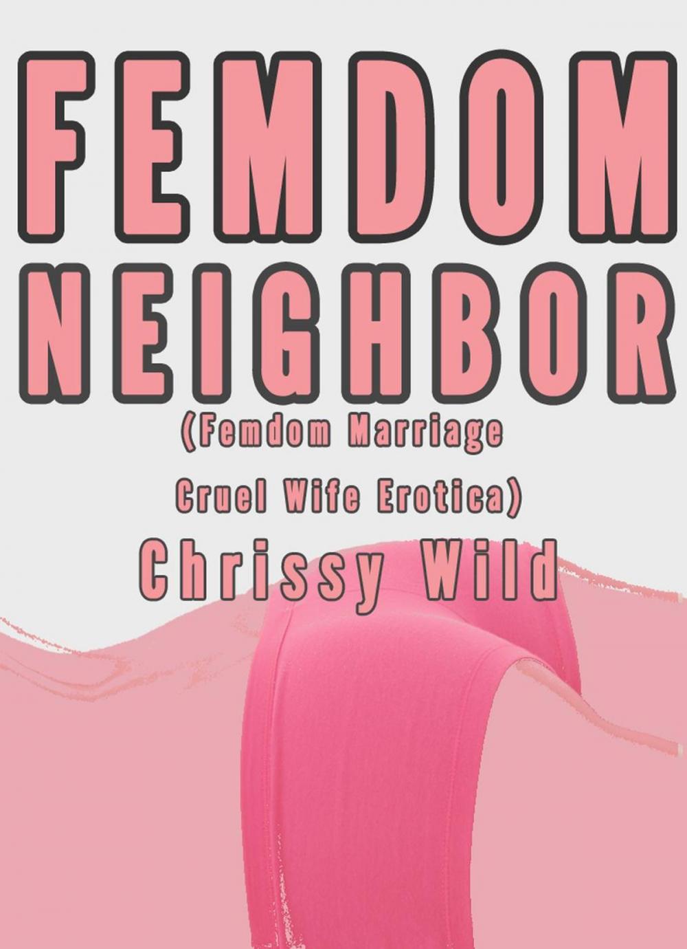 Big bigCover of Femdom Neighbor (Femdom Marriage Cruel Wife Erotica)