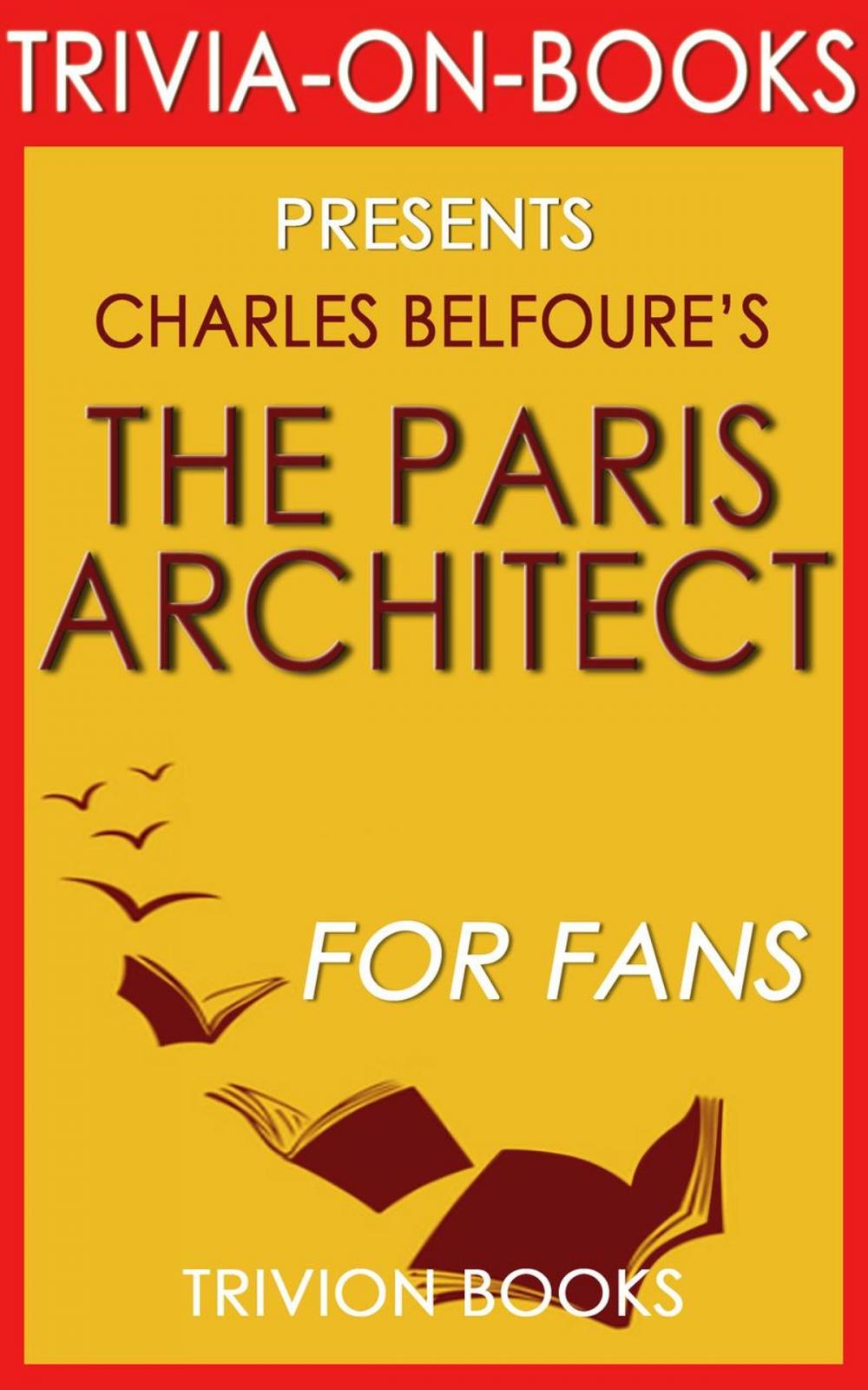 Big bigCover of The Paris Architect: A Novel by Charles Belfoure (Trivia-On-Books)