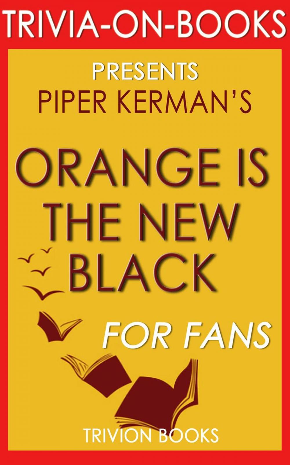 Big bigCover of Orange is the New Black by Piper Kerman (Trivia-On-Books)